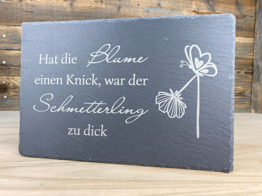 Spruchtafel "Hat die Blume einen Knick" aus Schiefer, graviert - für Innen und Außen - Garten - Schmetterling - Geschenk - lustig